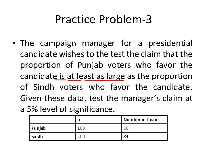 Practice Problem-3 • The campaign manager for a presidential candidate wishes to the test