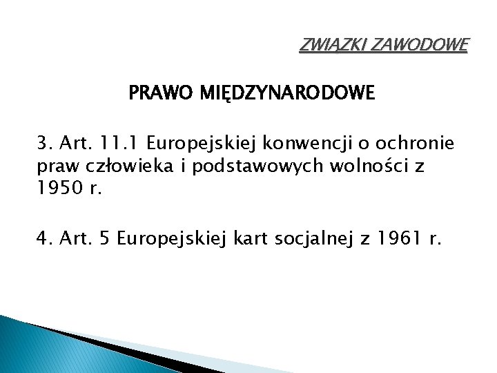 ZWIĄZKI ZAWODOWE PRAWO MIĘDZYNARODOWE 3. Art. 11. 1 Europejskiej konwencji o ochronie praw człowieka