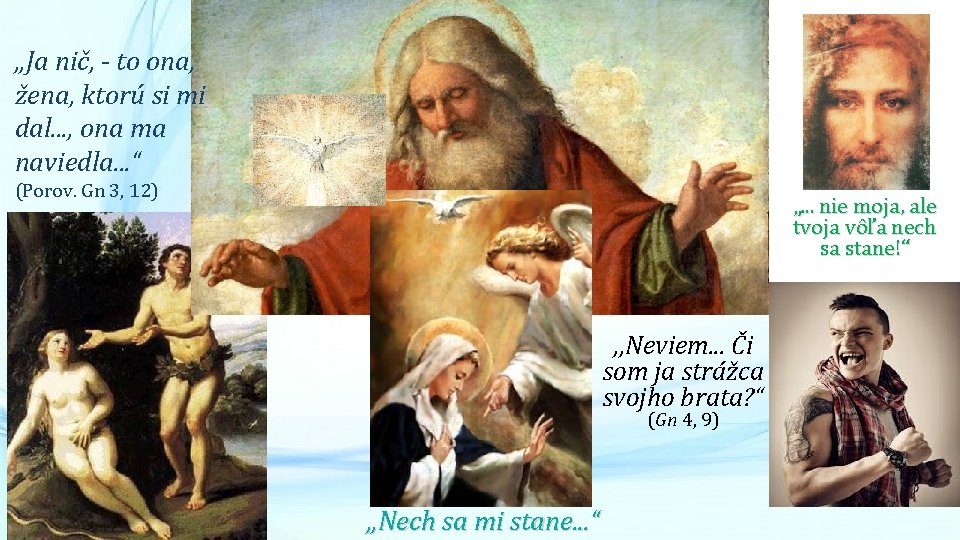 , , Ja nič, - to ona, žena, ktorú si mi dal. . .