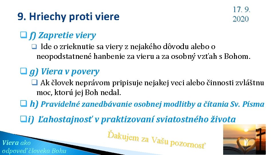 9. Hriechy proti viere 17. 9. 2020 q f) Zapretie viery q Ide o