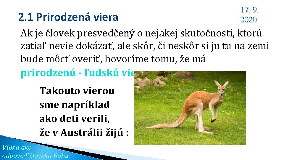 2. 1 Prirodzená viera 17. 9. 2020 Ak je človek presvedčený o nejakej skutočnosti,