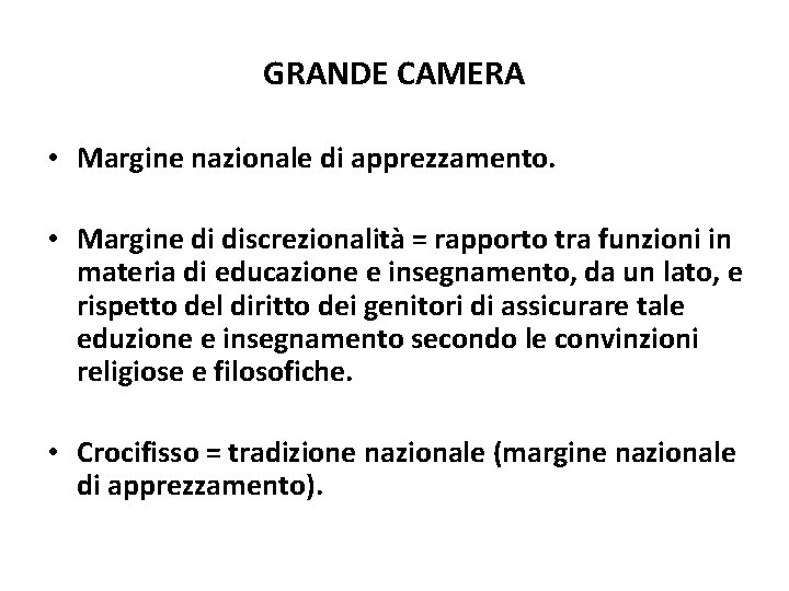 GRANDE CAMERA • Margine nazionale di apprezzamento. • Margine di discrezionalità = rapporto tra