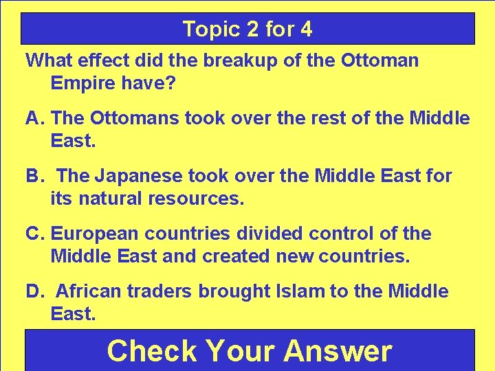 Topic 2 for 4 What effect did the breakup of the Ottoman Empire have?