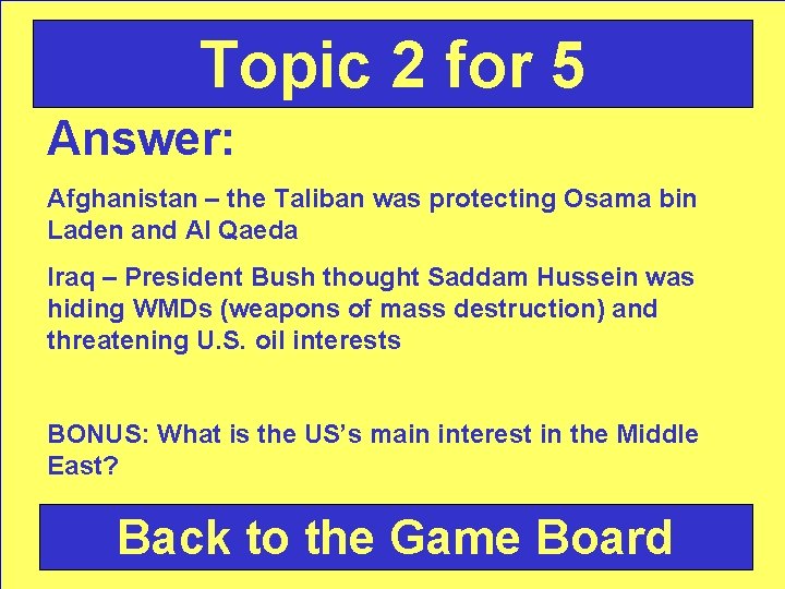 Topic 2 for 5 Answer: Afghanistan – the Taliban was protecting Osama bin Laden