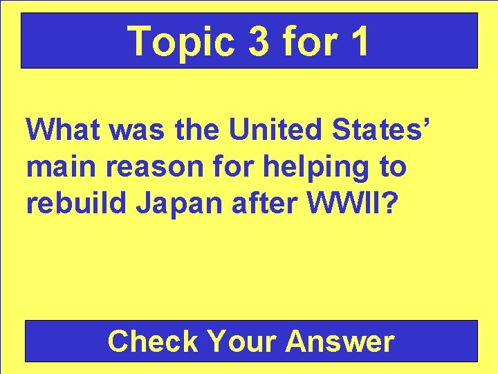 Topic 3 for 1 What was the United States’ main reason for helping to