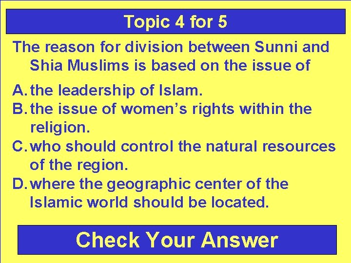 Topic 4 for 5 The reason for division between Sunni and Shia Muslims is