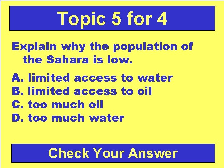 Topic 5 for 4 Explain why the population of the Sahara is low. A.