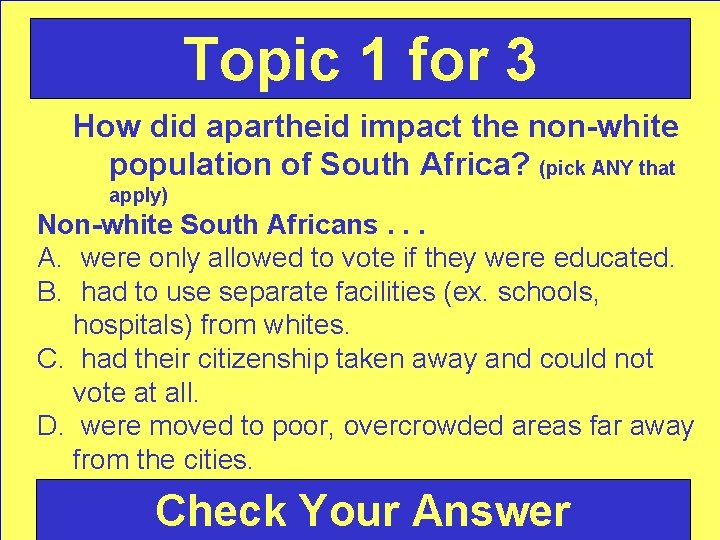 Topic 1 for 3 How did apartheid impact the non-white population of South Africa?