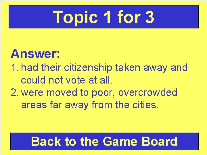 Topic 1 for 3 Answer: 1. had their citizenship taken away and could not