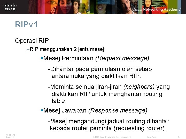 RIPv 1 Operasi RIP –RIP menggunakan 2 jenis mesej: §Mesej Permintaan (Request message) -Dihantar