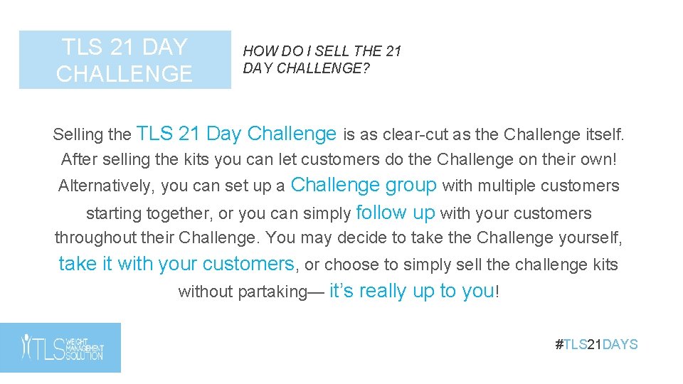 TLS 21 DAY CHALLENGE HOW DO I SELL THE 21 DAY CHALLENGE? Selling the TLS 21 DAY CHALLENGE HOW DO I SELL THE 21 DAY CHALLENGE? Selling the