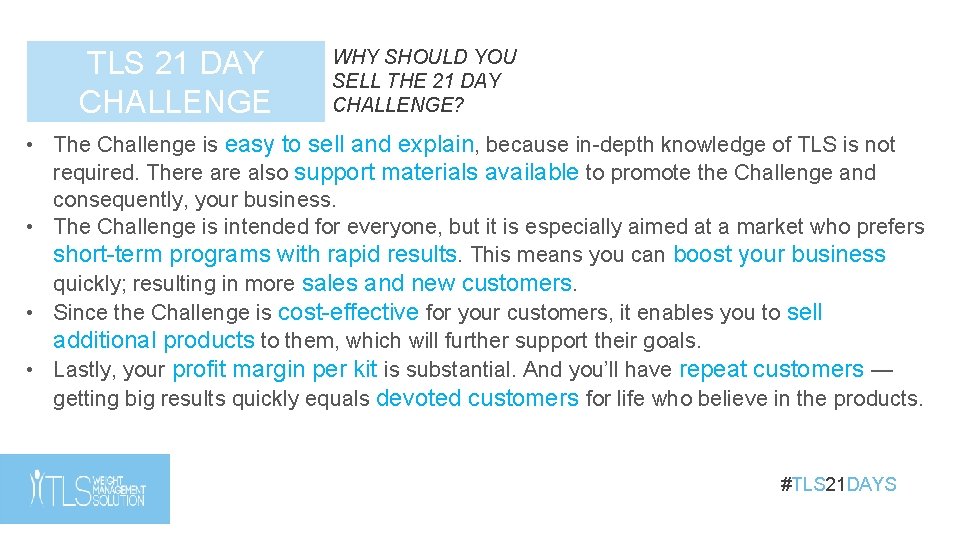 TLS 21 DAY CHALLENGE WHY SHOULD YOU SELL THE 21 DAY CHALLENGE? • The TLS 21 DAY CHALLENGE WHY SHOULD YOU SELL THE 21 DAY CHALLENGE? • The