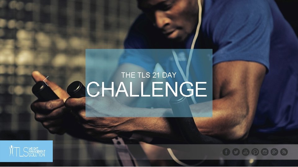 THE TLS 21 DAY CHALLENGE THE TLS 21 DAY CHALLENGE