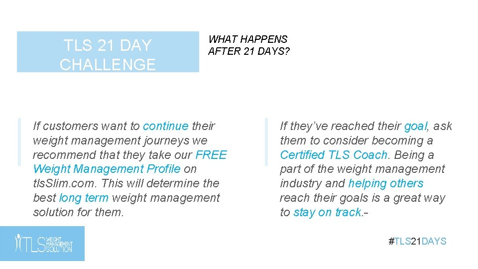 TLS 21 DAY CHALLENGE WHAT HAPPENS AFTER 21 DAYS? If customers want to continue TLS 21 DAY CHALLENGE WHAT HAPPENS AFTER 21 DAYS? If customers want to continue