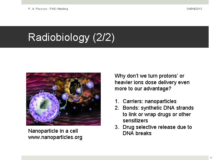 P. A. Posocco - PASI Meeting 04/04/2013 Radiobiology (2/2) Why don’t we turn protons’