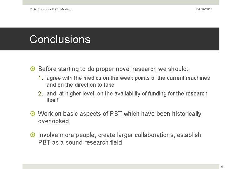 P. A. Posocco - PASI Meeting 04/04/2013 Conclusions Before starting to do proper novel