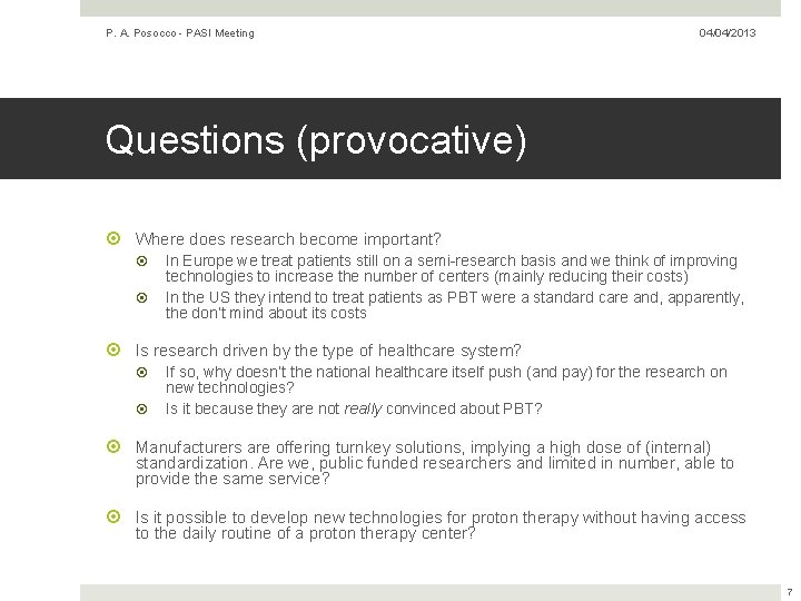 P. A. Posocco - PASI Meeting 04/04/2013 Questions (provocative) Where does research become important?