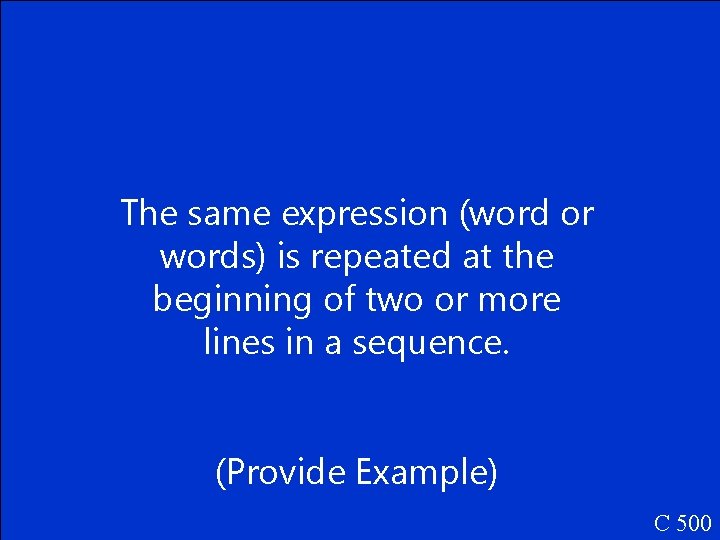 The same expression (word or words) is repeated at the beginning of two or