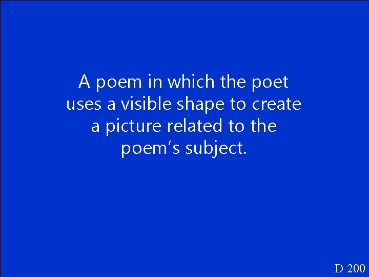 A poem in which the poet uses a visible shape to create a picture