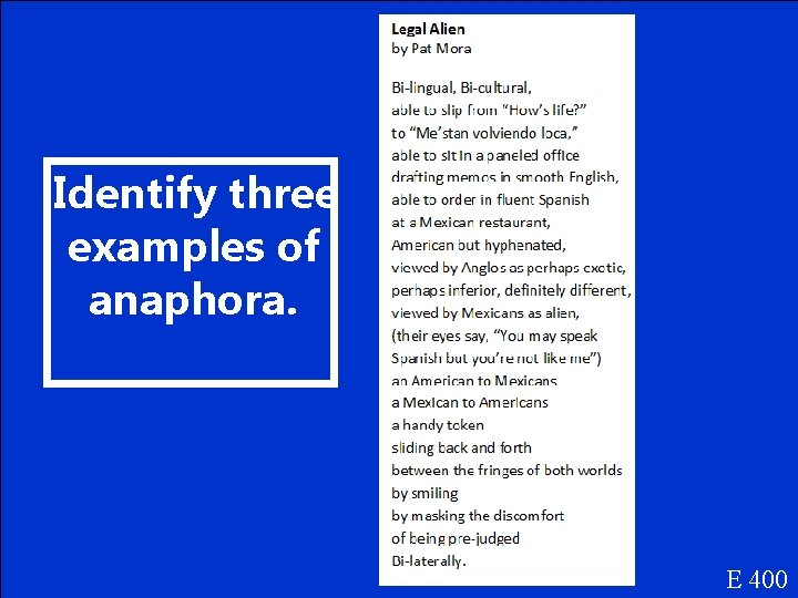 Identify three examples of anaphora. E 400 