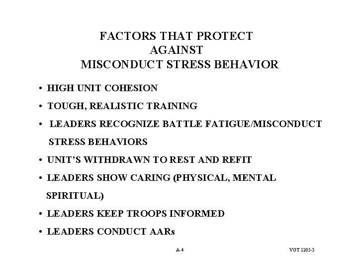 FACTORS THAT PROTECT AGAINST MISCONDUCT STRESS BEHAVIOR • HIGH UNIT COHESION • TOUGH, REALISTIC