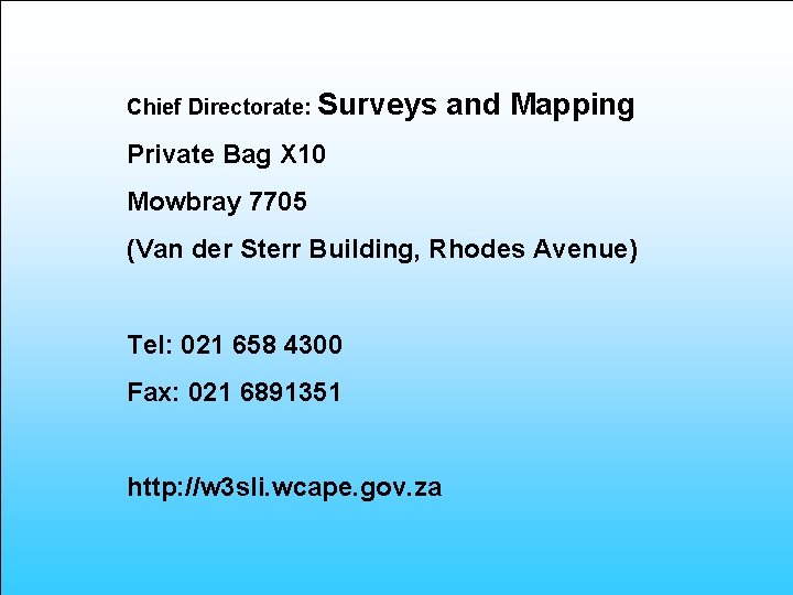 Chief Directorate: Surveys and Mapping Private Bag X 10 Mowbray 7705 (Van der Sterr