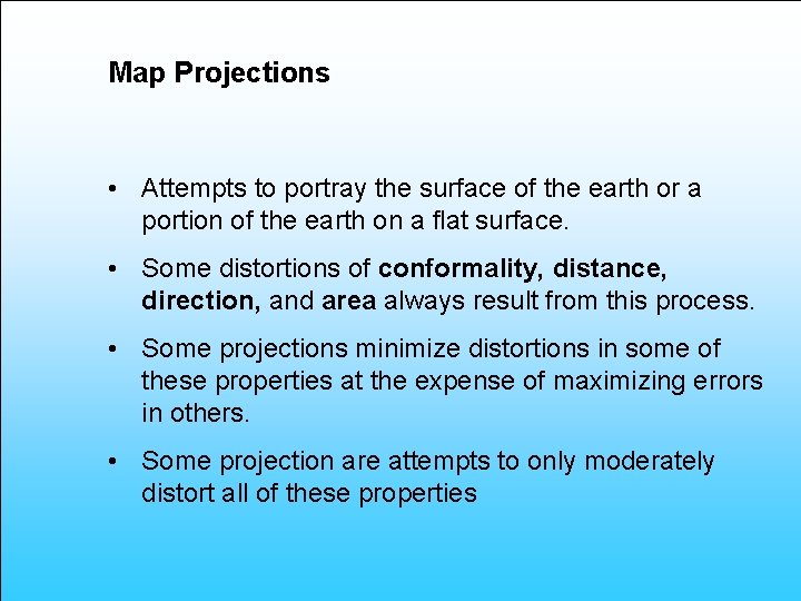 Map Projections • Attempts to portray the surface of the earth or a portion