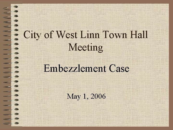 City of West Linn Town Hall Meeting Embezzlement Case May 1, 2006 