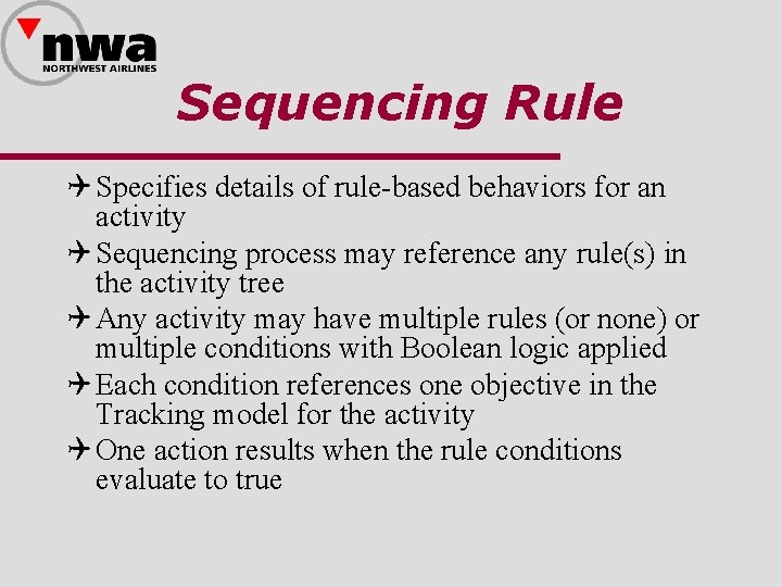 Sequencing Rule Q Specifies details of rule-based behaviors for an activity Q Sequencing process