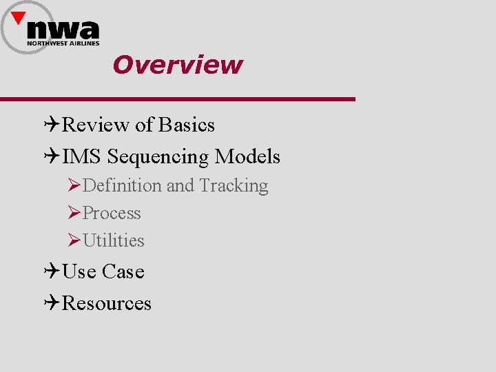 Overview QReview of Basics QIMS Sequencing Models ØDefinition and Tracking ØProcess ØUtilities QUse Case