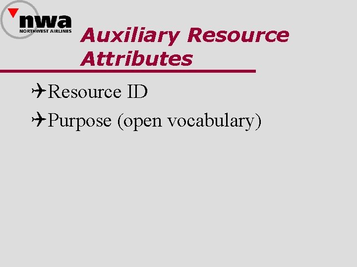 Auxiliary Resource Attributes QResource ID QPurpose (open vocabulary) 