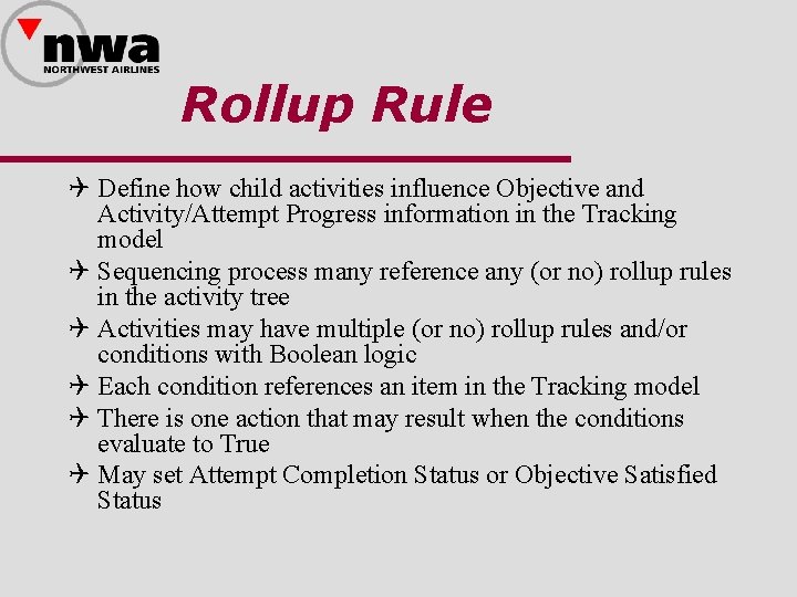 Rollup Rule Q Define how child activities influence Objective and Activity/Attempt Progress information in