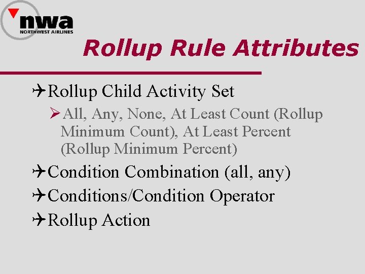 Rollup Rule Attributes QRollup Child Activity Set ØAll, Any, None, At Least Count (Rollup