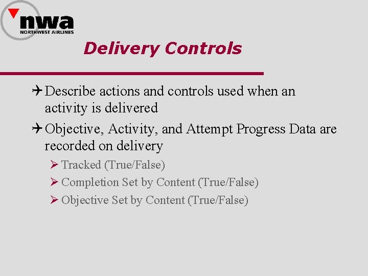 Delivery Controls Q Describe actions and controls used when an activity is delivered Q