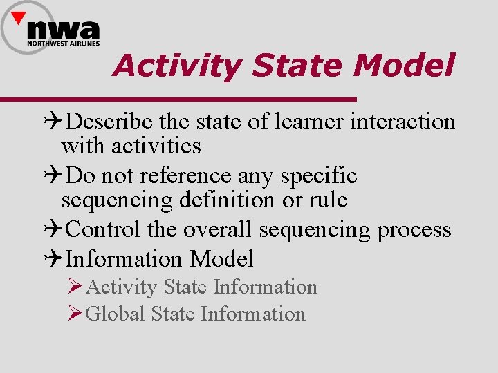 Activity State Model QDescribe the state of learner interaction with activities QDo not reference