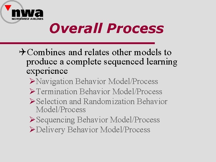 Overall Process QCombines and relates other models to produce a complete sequenced learning experience