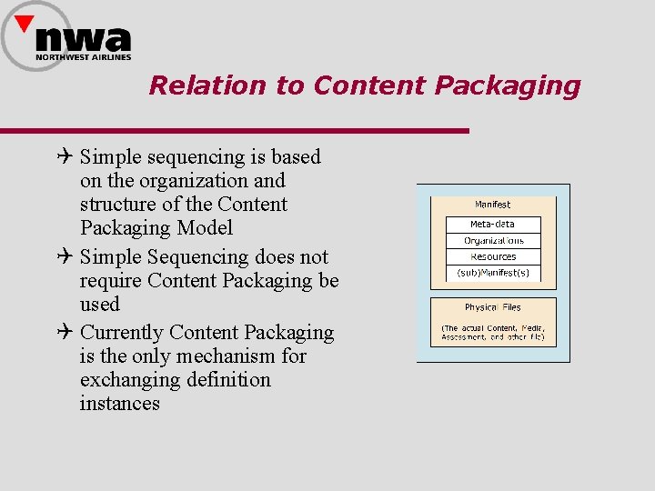 Relation to Content Packaging Q Simple sequencing is based on the organization and structure