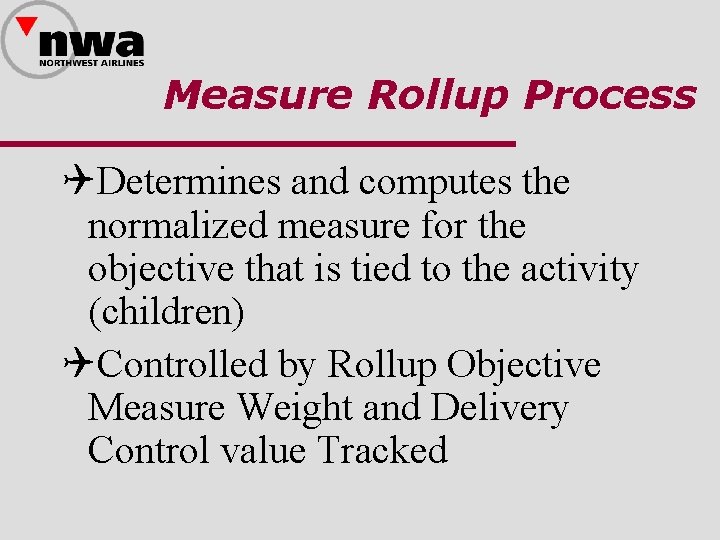 Measure Rollup Process QDetermines and computes the normalized measure for the objective that is