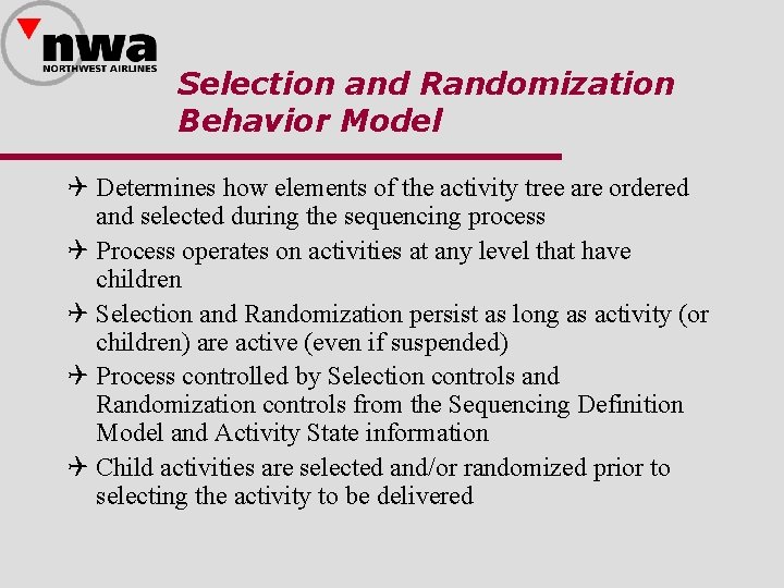 Selection and Randomization Behavior Model Q Determines how elements of the activity tree are