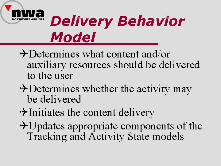 Delivery Behavior Model QDetermines what content and/or auxiliary resources should be delivered to the