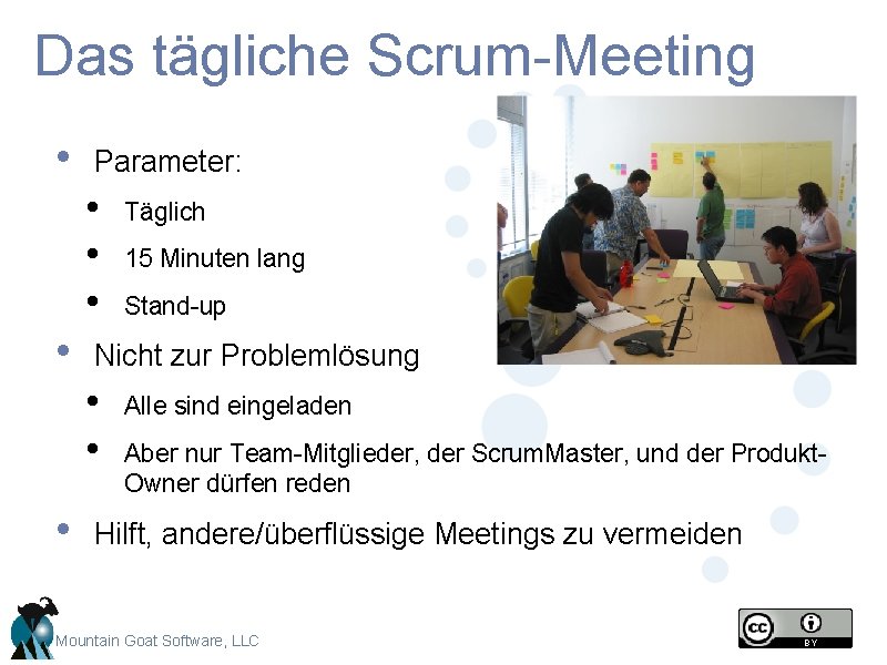Das tägliche Scrum-Meeting • Parameter: • • 15 Minuten lang Stand-up Nicht zur Problemlösung Das tägliche Scrum-Meeting • Parameter: • • 15 Minuten lang Stand-up Nicht zur Problemlösung