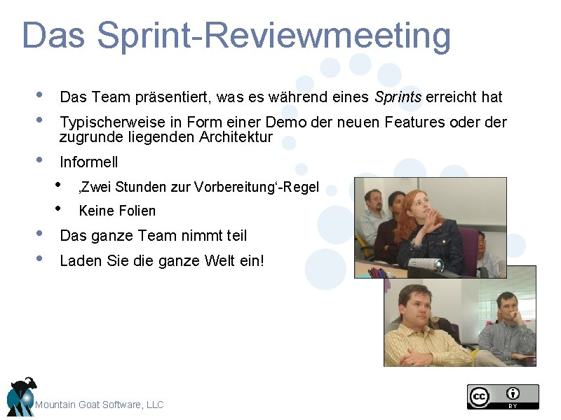 Das Sprint-Reviewmeeting • • Das Team präsentiert, was es während eines Sprints erreicht hat Das Sprint-Reviewmeeting • • Das Team präsentiert, was es während eines Sprints erreicht hat