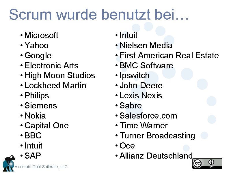 Scrum wurde benutzt bei… • Microsoft • Yahoo • Google • Electronic Arts • Scrum wurde benutzt bei… • Microsoft • Yahoo • Google • Electronic Arts •