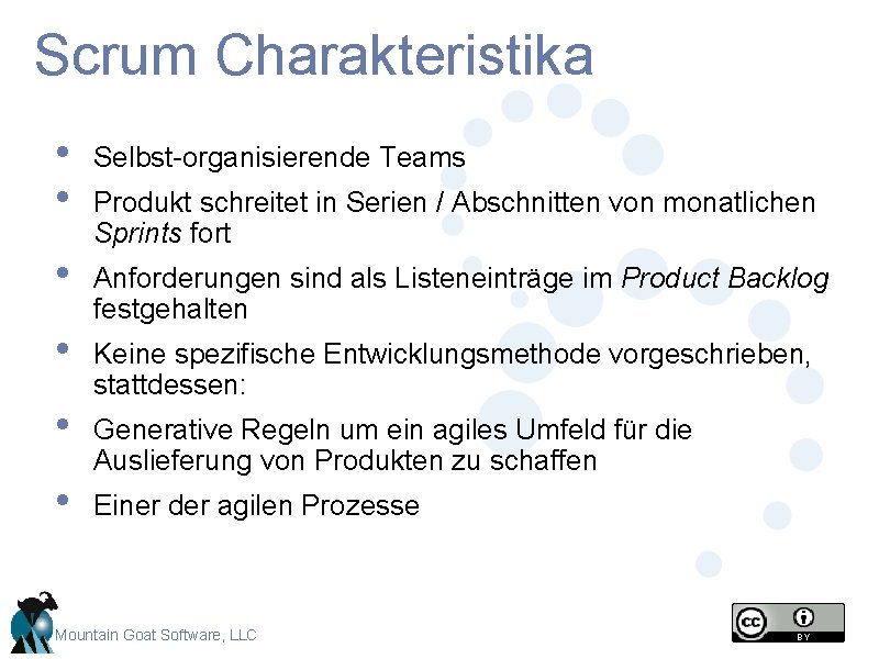 Scrum Charakteristika • • Selbst-organisierende Teams • Anforderungen sind als Listeneinträge im Product Backlog Scrum Charakteristika • • Selbst-organisierende Teams • Anforderungen sind als Listeneinträge im Product Backlog