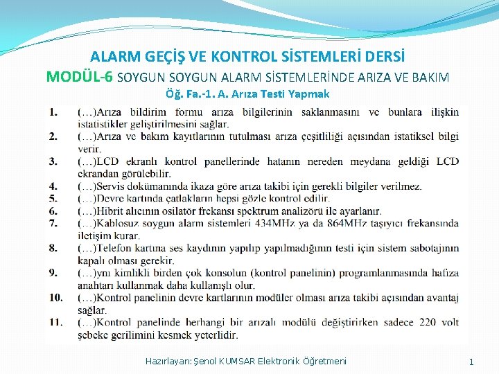 ALARM GEÇİŞ VE KONTROL SİSTEMLERİ DERSİ MODÜL-6 SOYGUN ALARM SİSTEMLERİNDE ARIZA VE BAKIM Öğ.