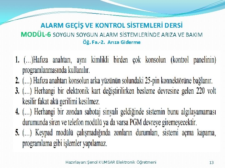 ALARM GEÇİŞ VE KONTROL SİSTEMLERİ DERSİ MODÜL-6 SOYGUN ALARM SİSTEMLERİNDE ARIZA VE BAKIM Öğ.