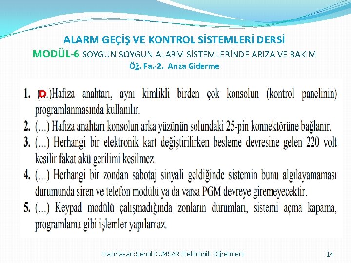 ALARM GEÇİŞ VE KONTROL SİSTEMLERİ DERSİ MODÜL-6 SOYGUN ALARM SİSTEMLERİNDE ARIZA VE BAKIM Öğ.