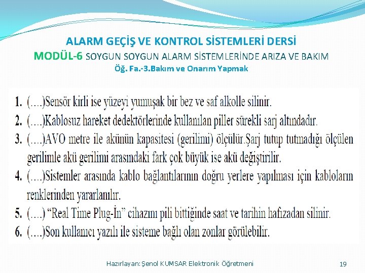 ALARM GEÇİŞ VE KONTROL SİSTEMLERİ DERSİ MODÜL-6 SOYGUN ALARM SİSTEMLERİNDE ARIZA VE BAKIM Öğ.