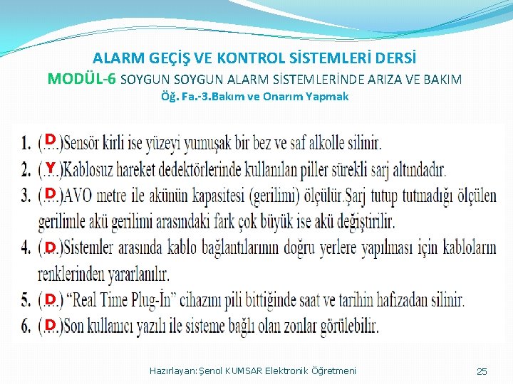 ALARM GEÇİŞ VE KONTROL SİSTEMLERİ DERSİ MODÜL-6 SOYGUN ALARM SİSTEMLERİNDE ARIZA VE BAKIM Öğ.