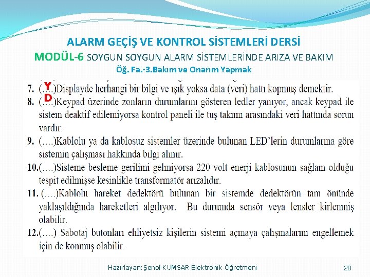 ALARM GEÇİŞ VE KONTROL SİSTEMLERİ DERSİ MODÜL-6 SOYGUN ALARM SİSTEMLERİNDE ARIZA VE BAKIM Öğ.